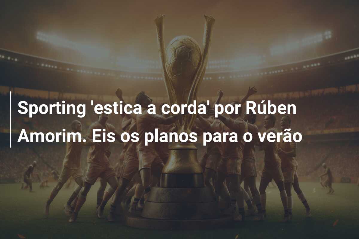 Sporting ‘estica a corda’ por Rúben Amorim. Eis os planos para o verão