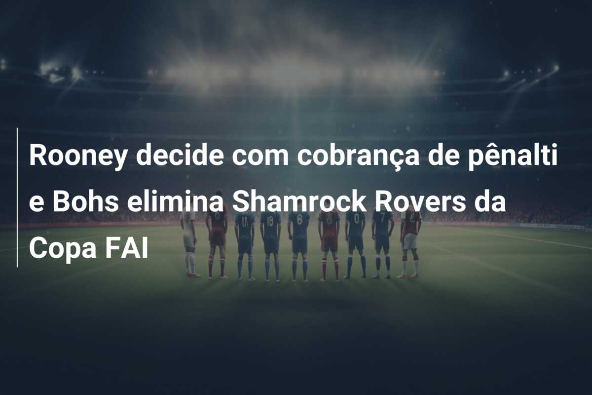 Rooney decide com cobrança de pênalti e Bohs elimina Shamrock Rovers da Copa FAI