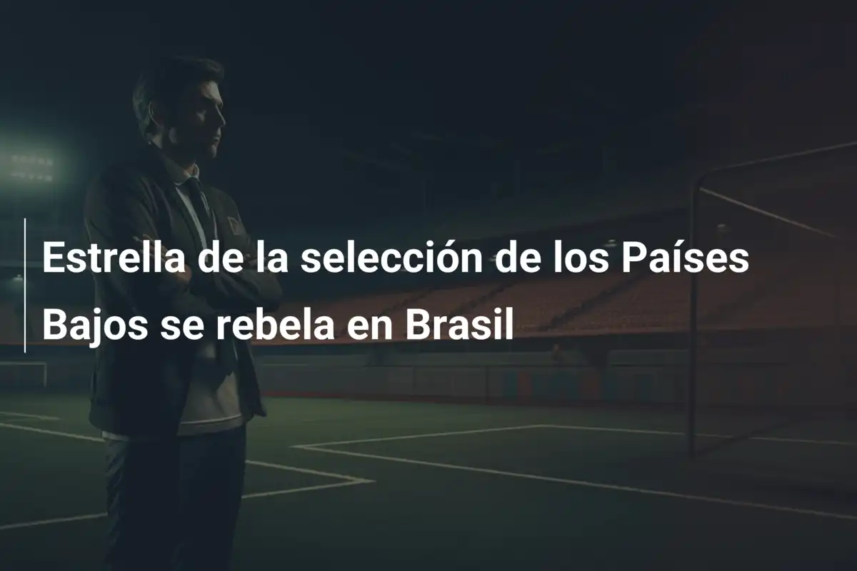 Estrella de la selección de los Países Bajos se rebela en Brasil