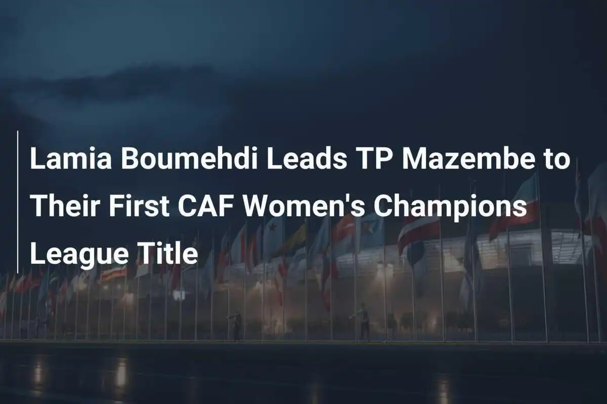 Lamia Boumehdi Memimpin TP Mazembe Menuju Gelar Pertama Liga Champions Wanita CAF