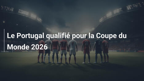 Le Portugal qualifié pour la Coupe du Monde 2026