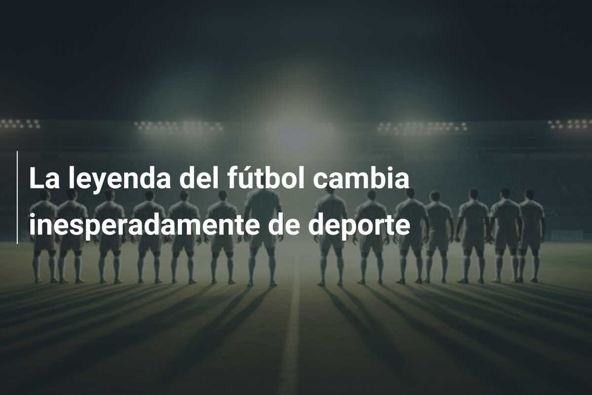 La leyenda del fútbol cambia inesperadamente de deporte