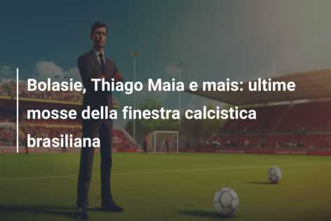 Bolasie, Thiago Maia e mais: ultime mosse della finestra calcistica brasiliana