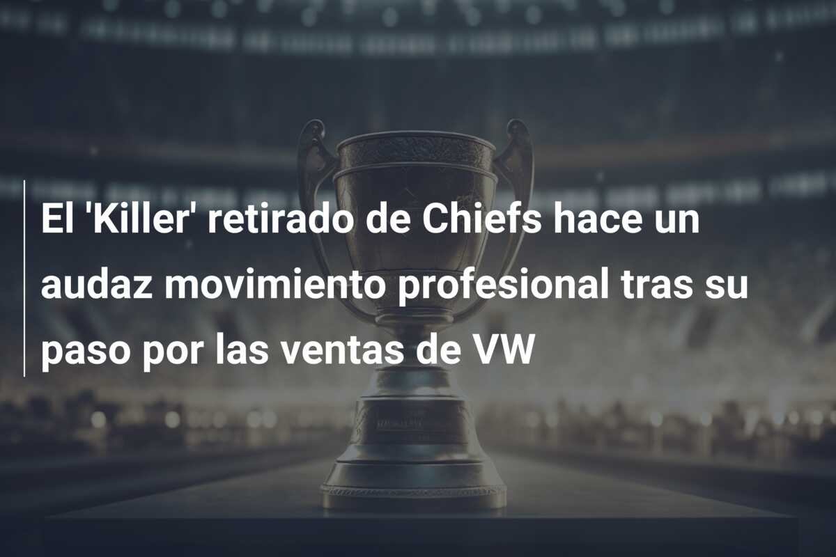 El ‘Killer’ retirado de Chiefs hace un audaz movimiento profesional tras su paso por las ventas de VW