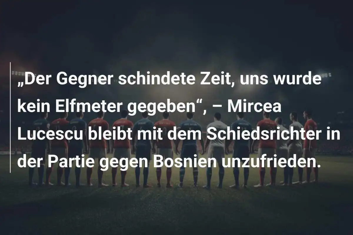 „Der Gegner schindete Zeit, uns wurde kein Elfmeter gegeben“, – Mircea Lucescu bleibt mit dem Schiedsrichter in der Partie gegen Bosnien unzufrieden.
