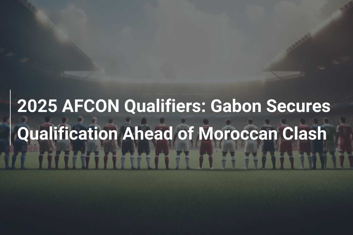 2025 AFCON-Qualifikation: Gabun sichert sich die Qualifikation vor dem Duell mit Marokko