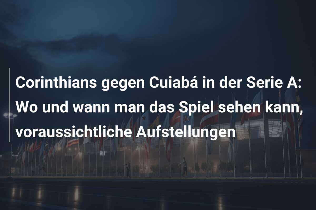 Corinthians gegen Cuiabá in der Serie A: Wo und wann man das Spiel sehen kann, voraussichtliche Aufstellungen