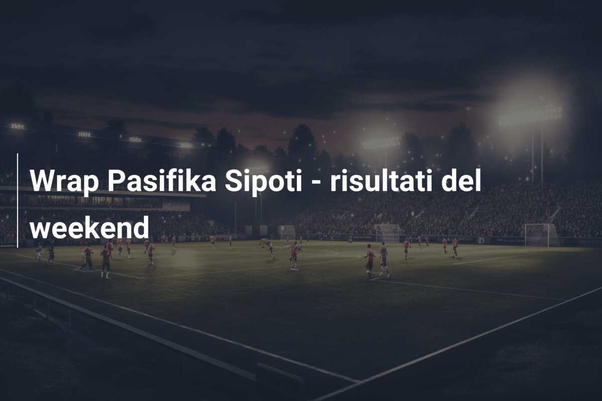 Wrap Pasifika Sipoti – risultati del weekend
