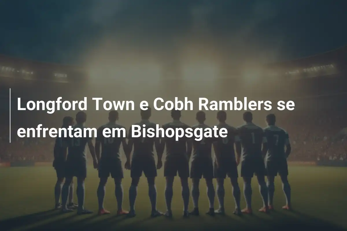 Longford Town e Cobh Ramblers se enfrentam em Bishopsgate