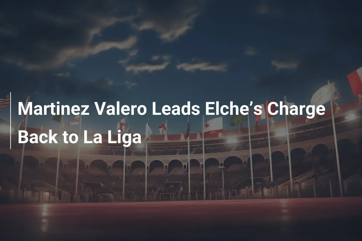Il Martinez Valero, Fortezza Inespugnabile per il Trionfo dell’Elche in Liga