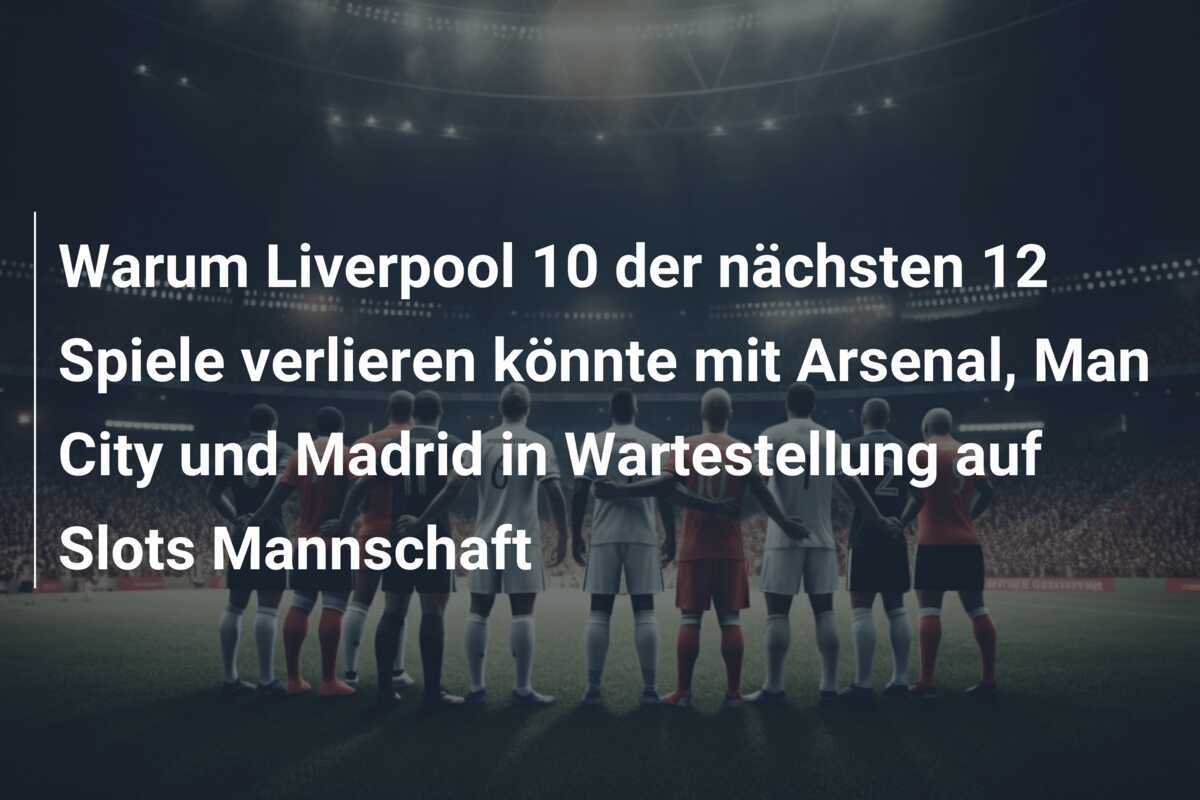 Warum Liverpool 10 der nächsten 12 Spiele verlieren könnte mit Arsenal, Man City und Madrid in Wartestellung auf Slots Mannschaft