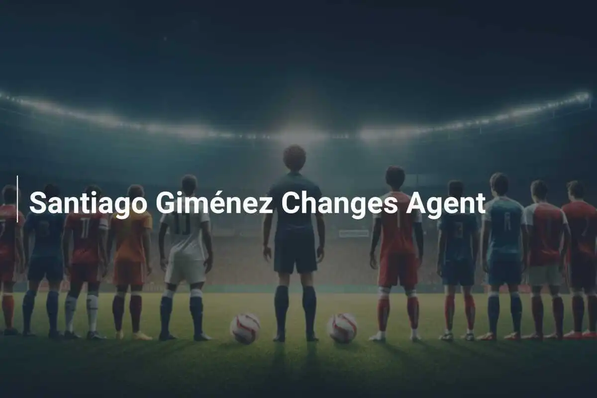 Santiago Giménez Cambia Agente
