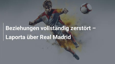 Beziehungen vollständig zerstört – Laporta über Real Madrid
