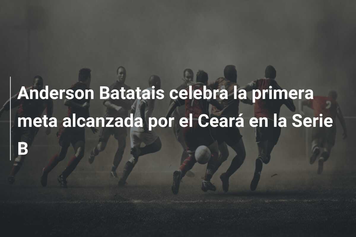 Anderson Batatais celebra la primera meta alcanzada por el Ceará en la Serie B