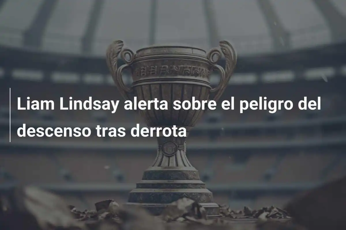 Liam Lindsay alerta sobre el peligro del descenso tras derrota