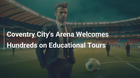 Arena Coventry City wita setki na edukacyjnych wycieczkach