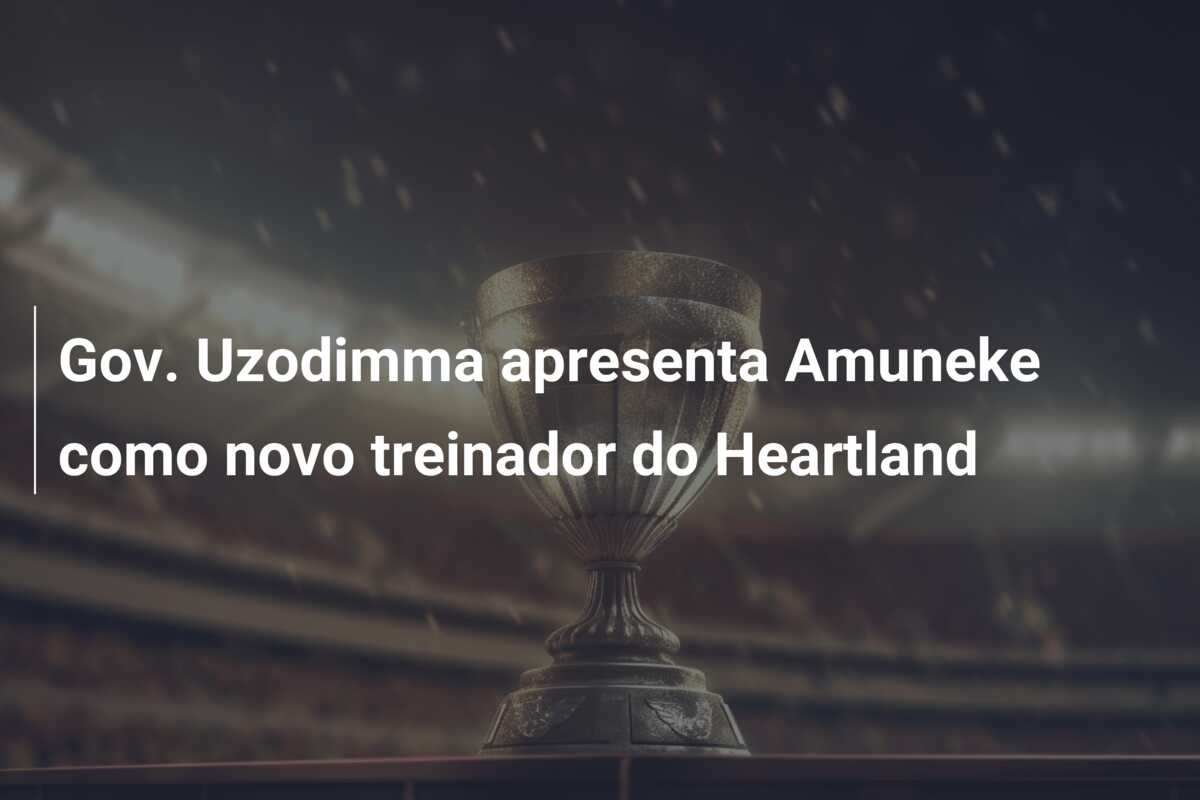 Gov. Uzodimma apresenta Amuneke como novo treinador do Heartland