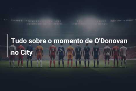 Tudo sobre o momento de O’Donovan no City