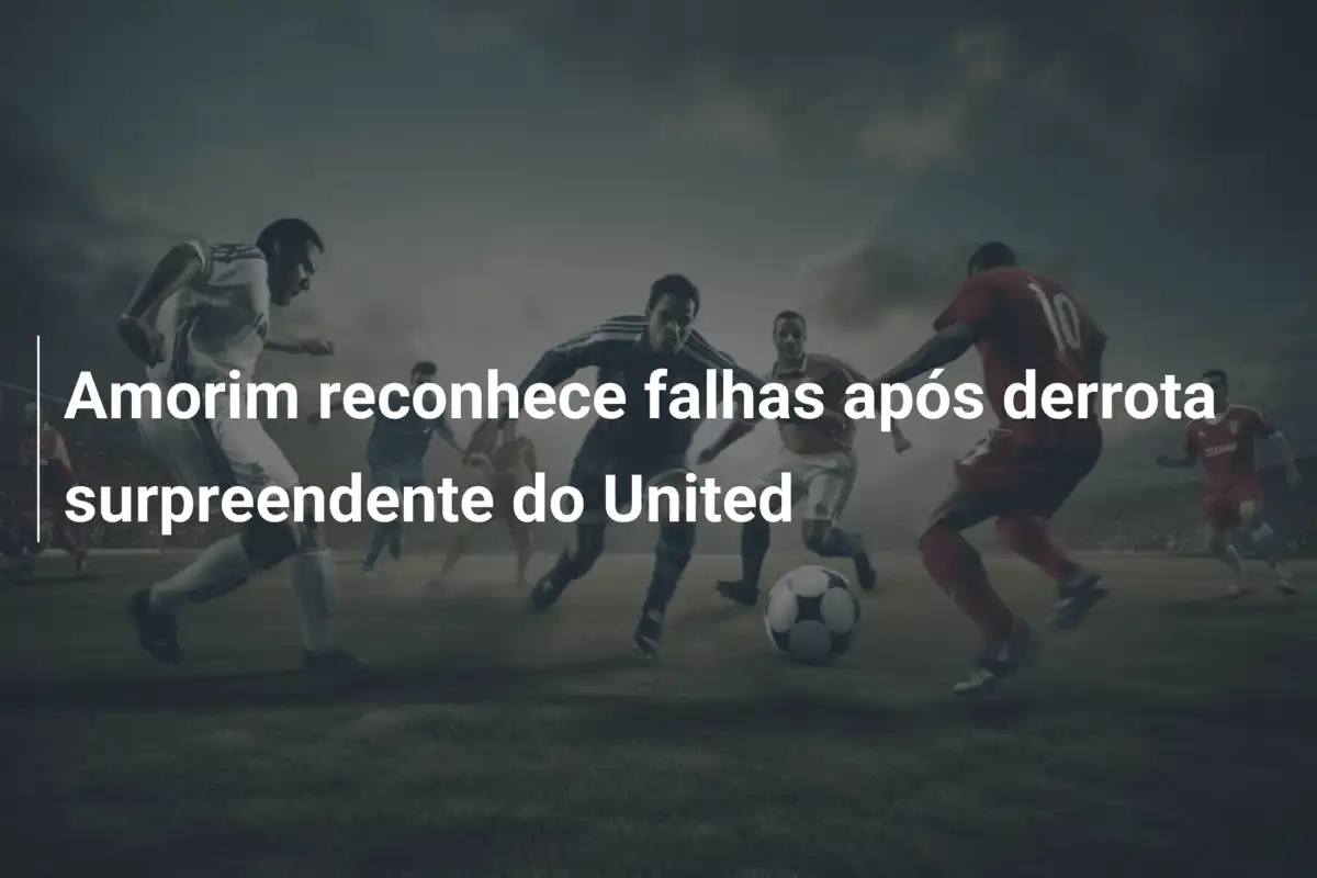 Amorim reconhece falhas após derrota surpreendente do United