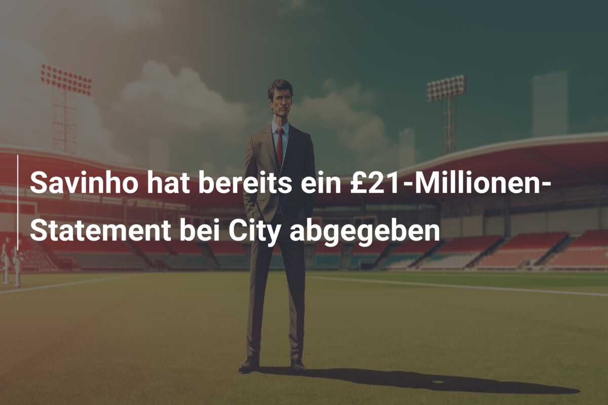 Savinho hat bereits ein £21-Millionen-Statement bei City abgegeben