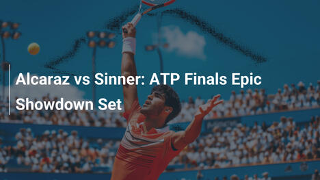 Alcaraz gegen Sinner: Episches Duell bei den ATP Finals