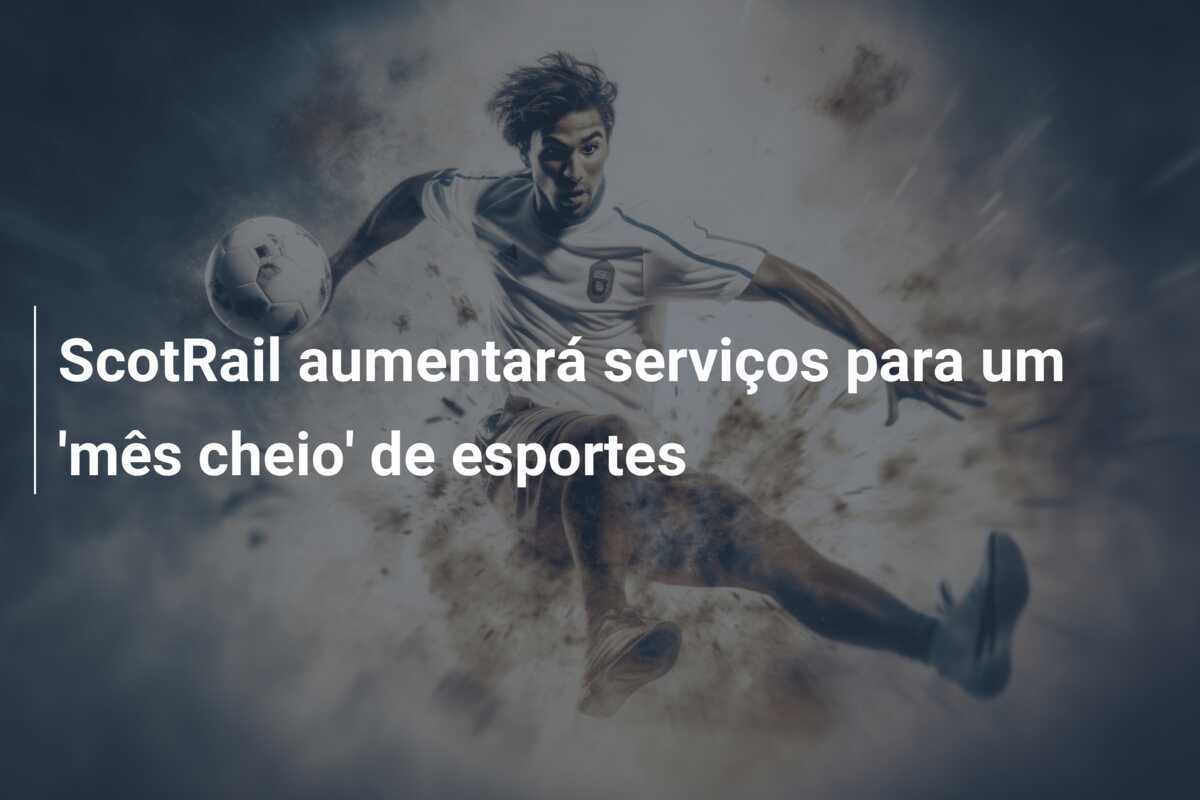 ScotRail aumentará serviços para um 'mês cheio' de esportes