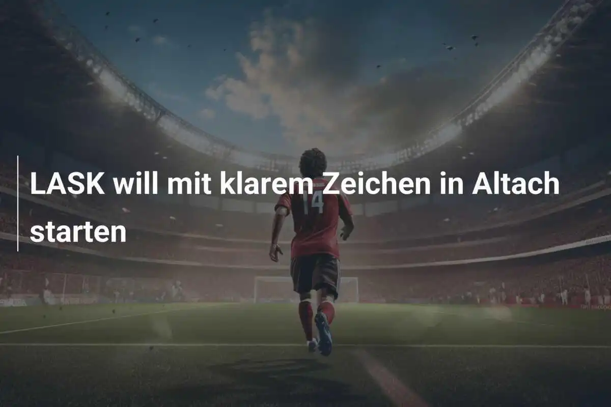 LASK will mit klarem Zeichen in Altach starten