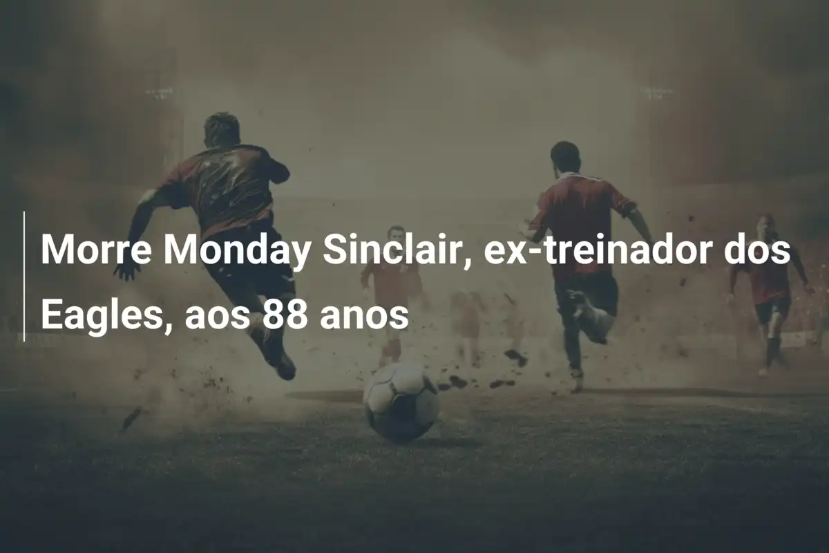 Morre Monday Sinclair, ex-treinador dos Eagles, aos 88 anos