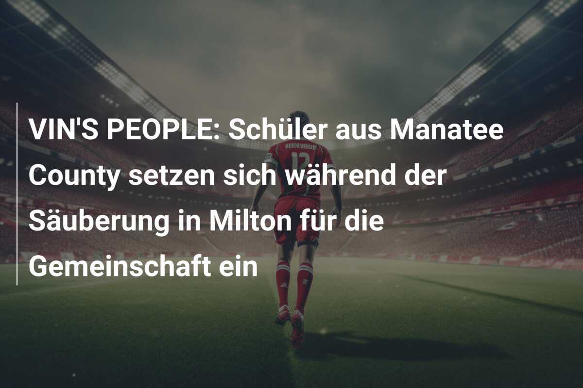 VIN'S PEOPLE: Schüler aus Manatee County setzen sich während der Säuberung in Milton für die Gemeinschaft ein