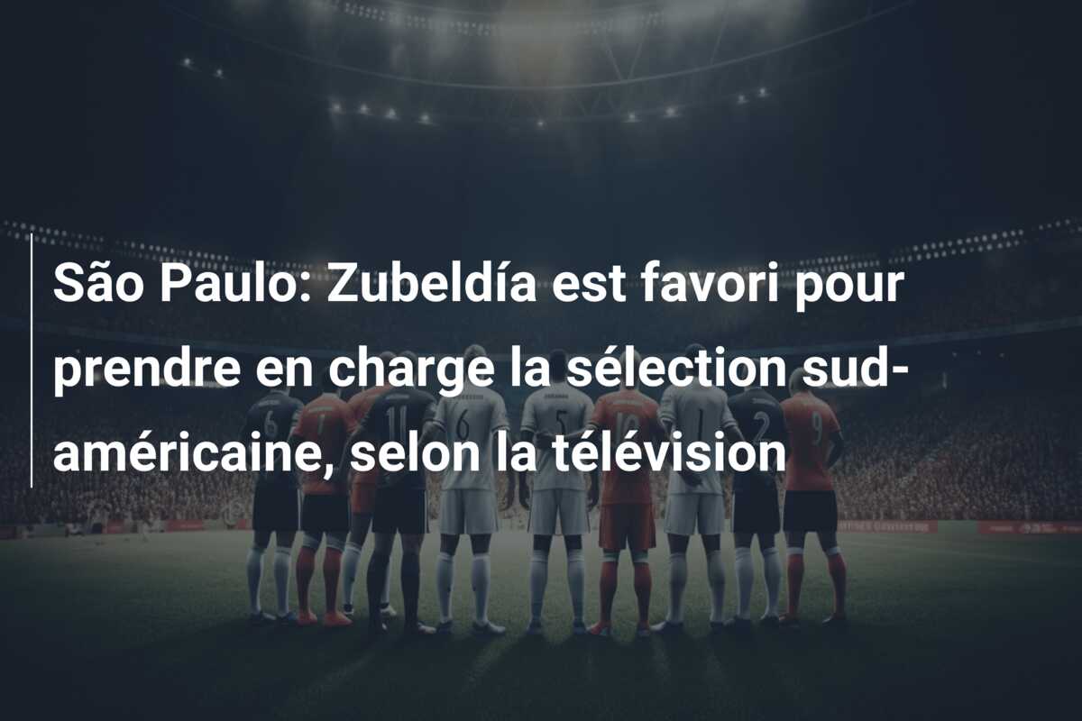 São Paulo: Zubeldía est favori pour prendre en charge la sélection sud-américaine, selon la télévision