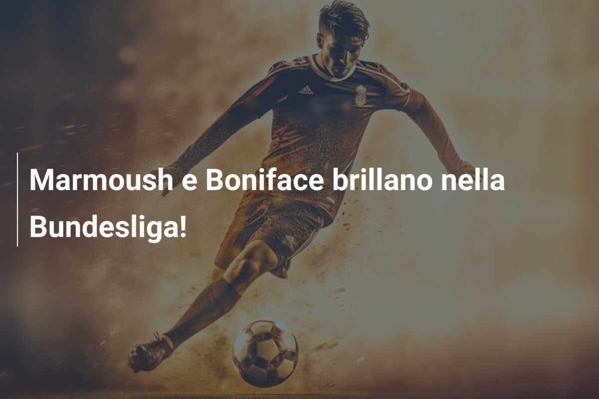 Marmoush e Boniface brillano nella Bundesliga!