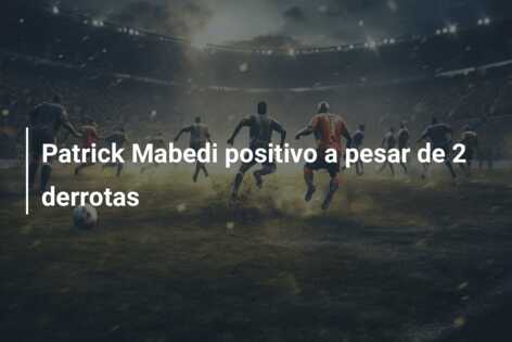 Patrick Mabedi positivo a pesar de 2 derrotas