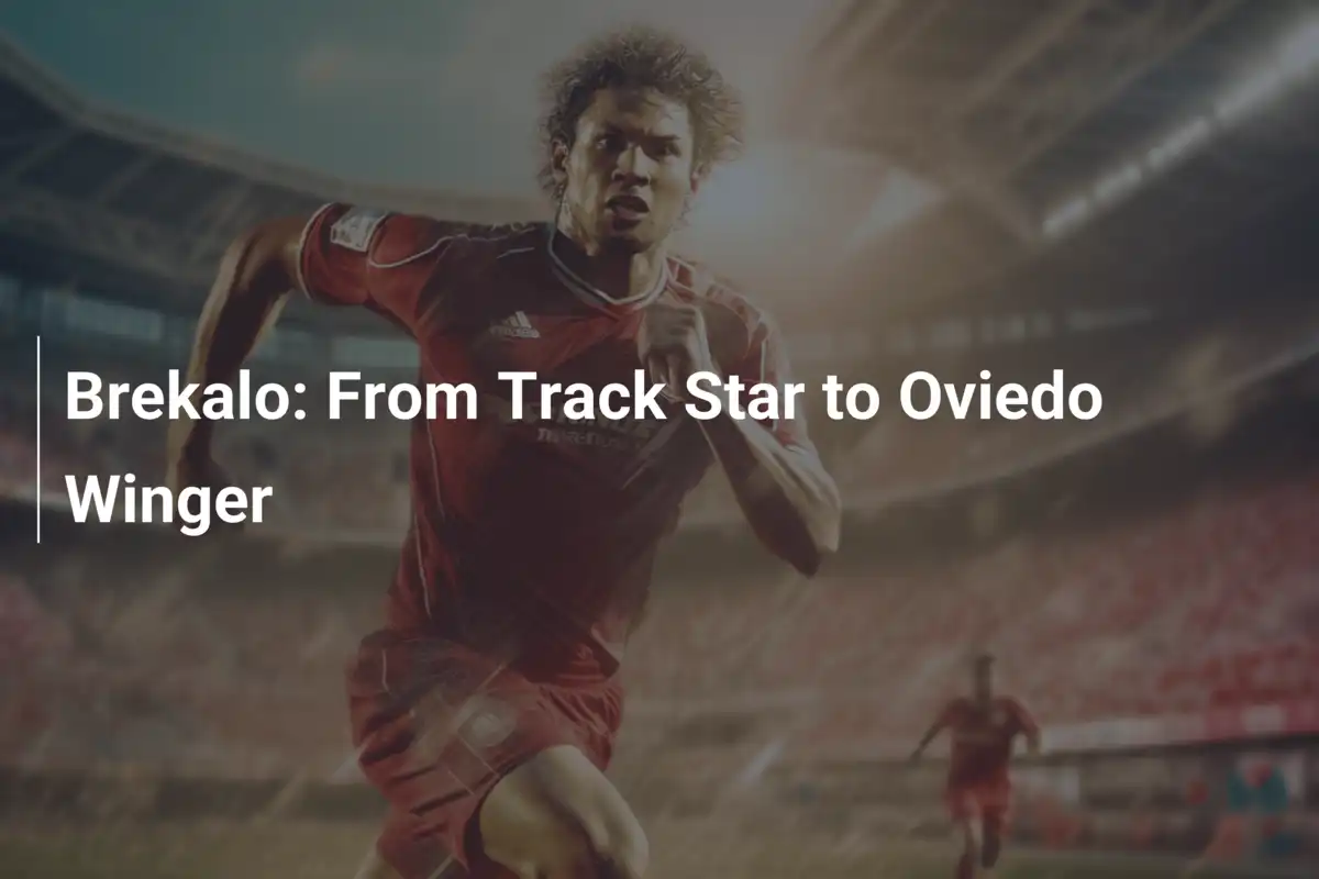 Brekalo: De Estrela do Atletismo a Novo Craque do Oviedo