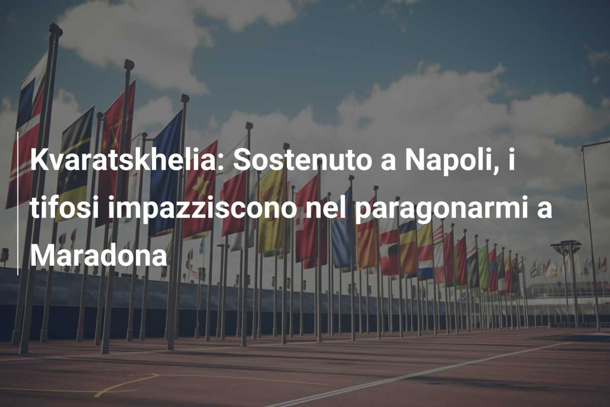 Kvaratskhelia: Sostenuto a Napoli, i tifosi impazziscono nel paragonarmi a Maradona