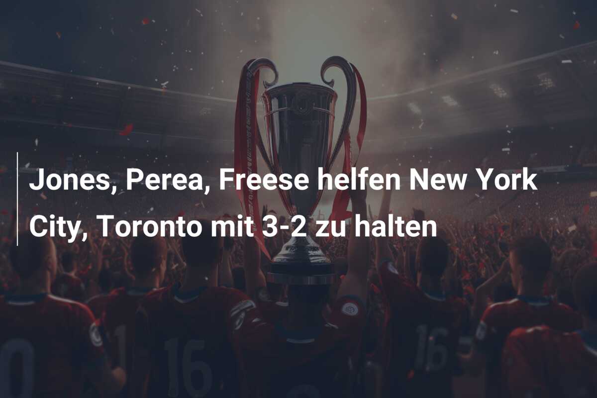 Jones, Perea, Freese helfen New York City, Toronto mit 3-2 zu halten