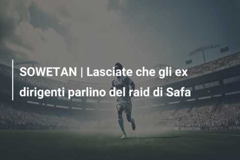 SOWETAN | Lasciate che gli ex dirigenti parlino del raid di Safa