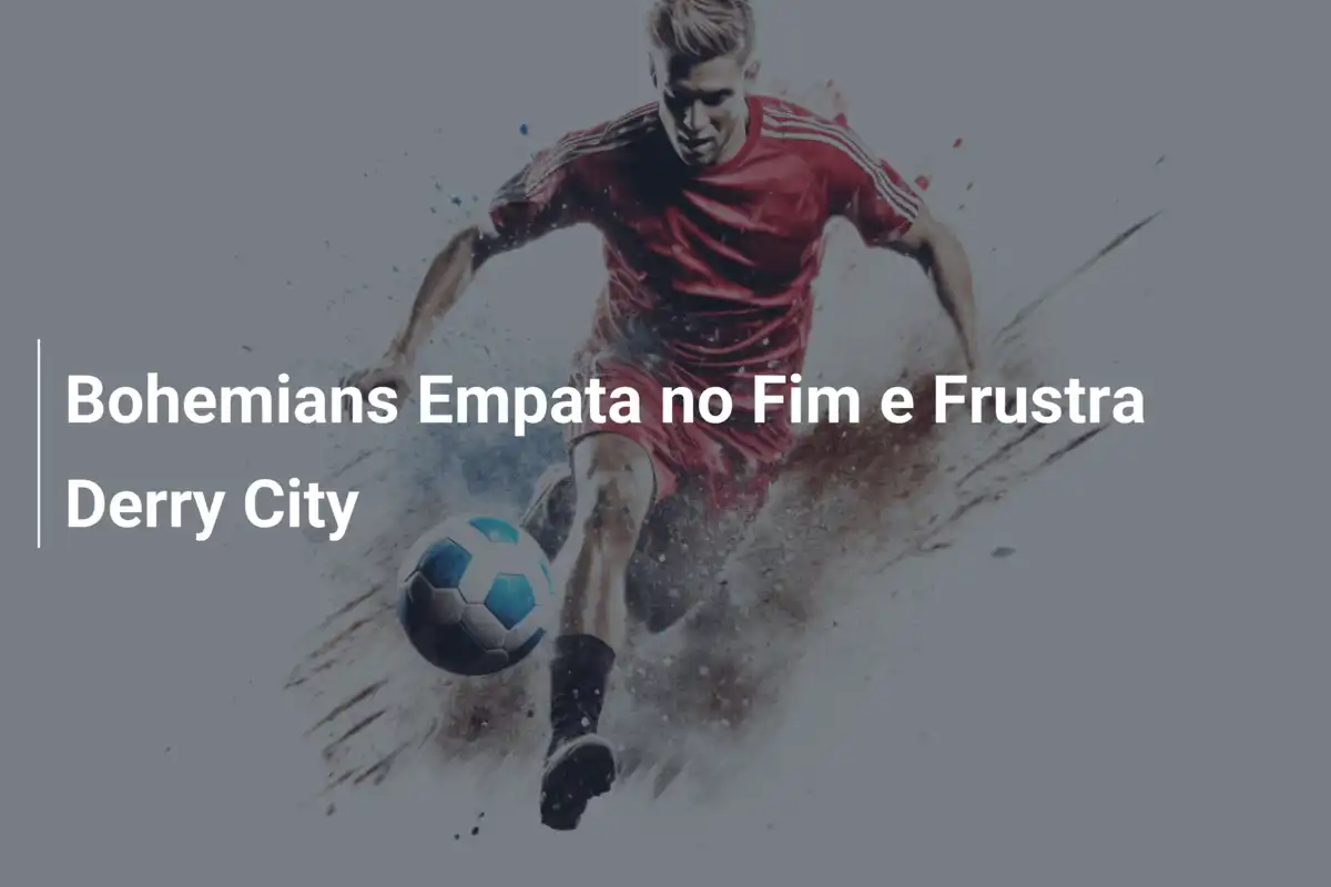Bohemians Empata no Fim e Frustra Derry City