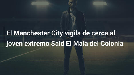 El Manchester City vigila de cerca al joven extremo Said El Mala del Colonia
