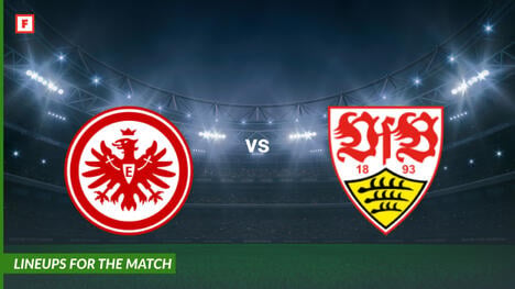 Eintracht Frankfurt vs VfB Stuttgart: susunan pemain untuk pertandingan