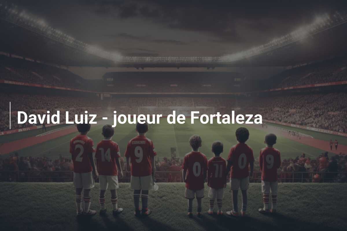 David Luiz - joueur de Fortaleza