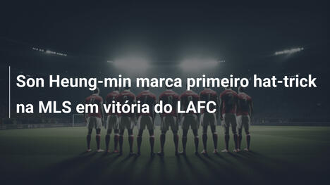 Son Heung-min marca primeiro hat-trick na MLS em vitória do LAFC