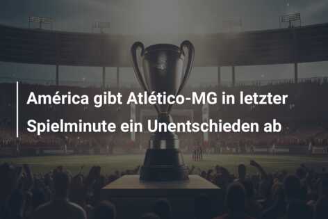 América gibt Atlético-MG in letzter Spielminute ein Unentschieden ab