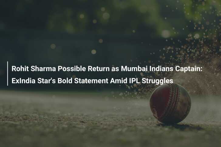 Rohit Sharma Possible Return as Mumbai Indians Captain: ExIndia Star's ...