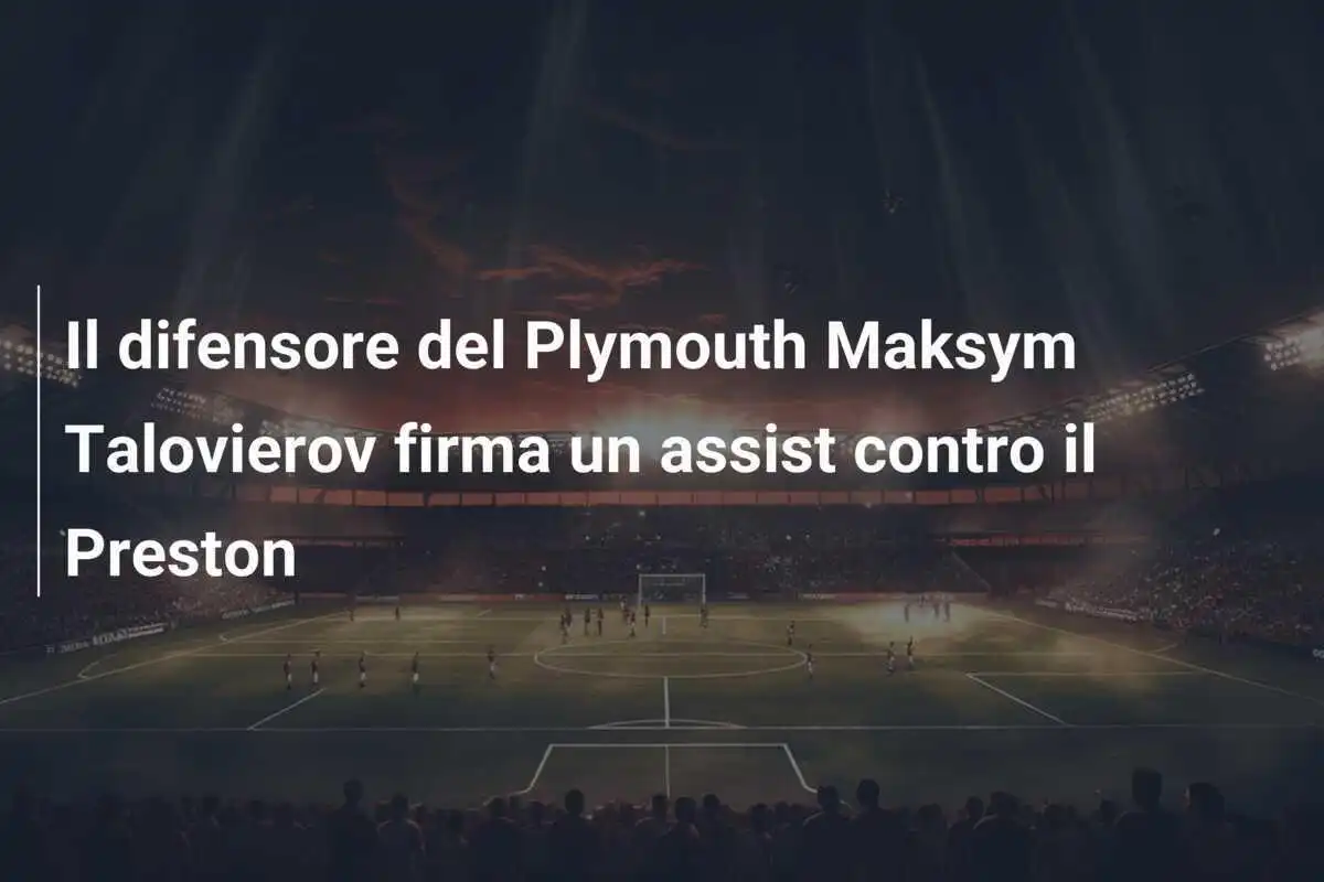 Il difensore del Plymouth Maksym Talovierov firma un assist contro il Preston