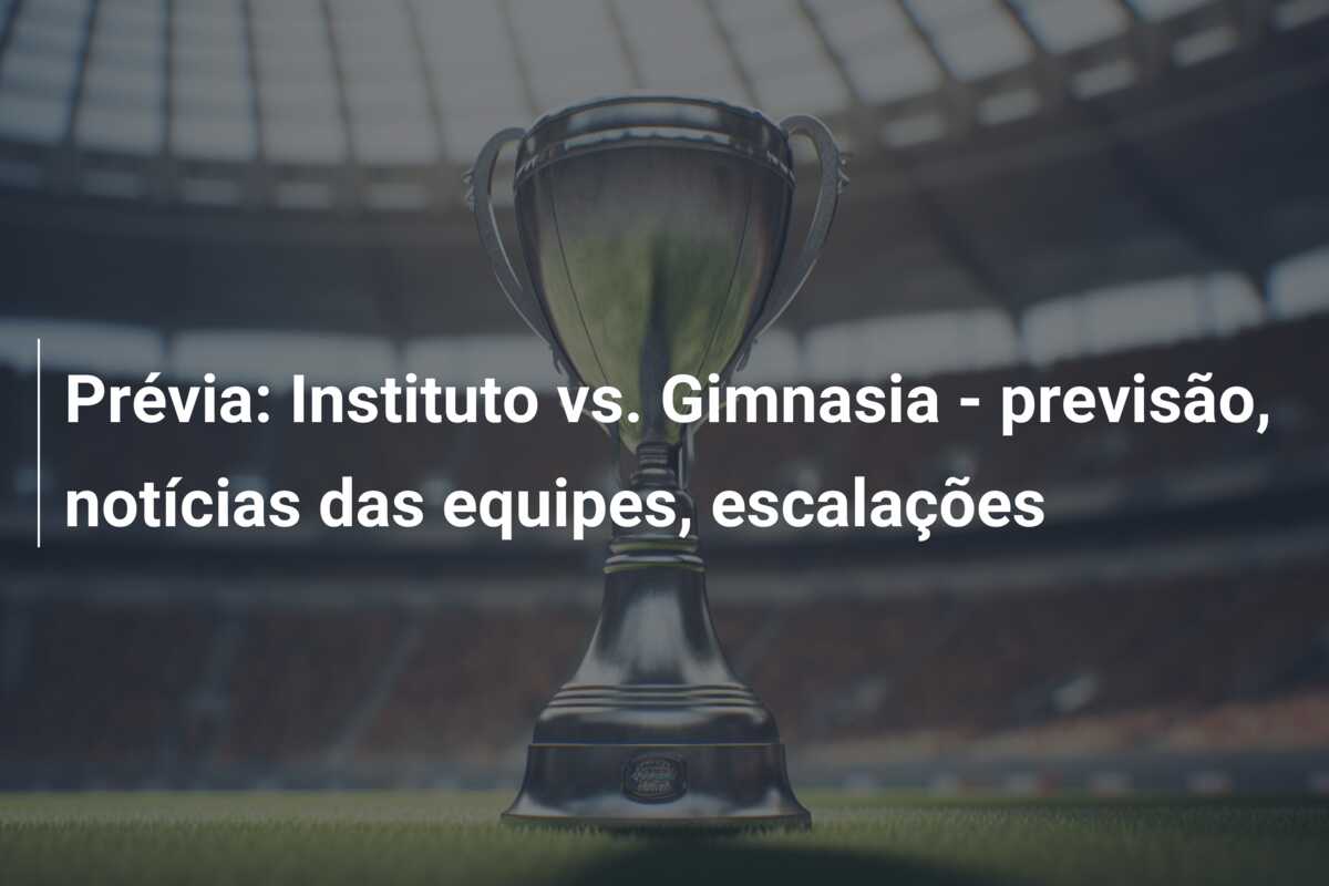 Prévia: Instituto vs. Gimnasia – previsão, notícias das equipes, escalações