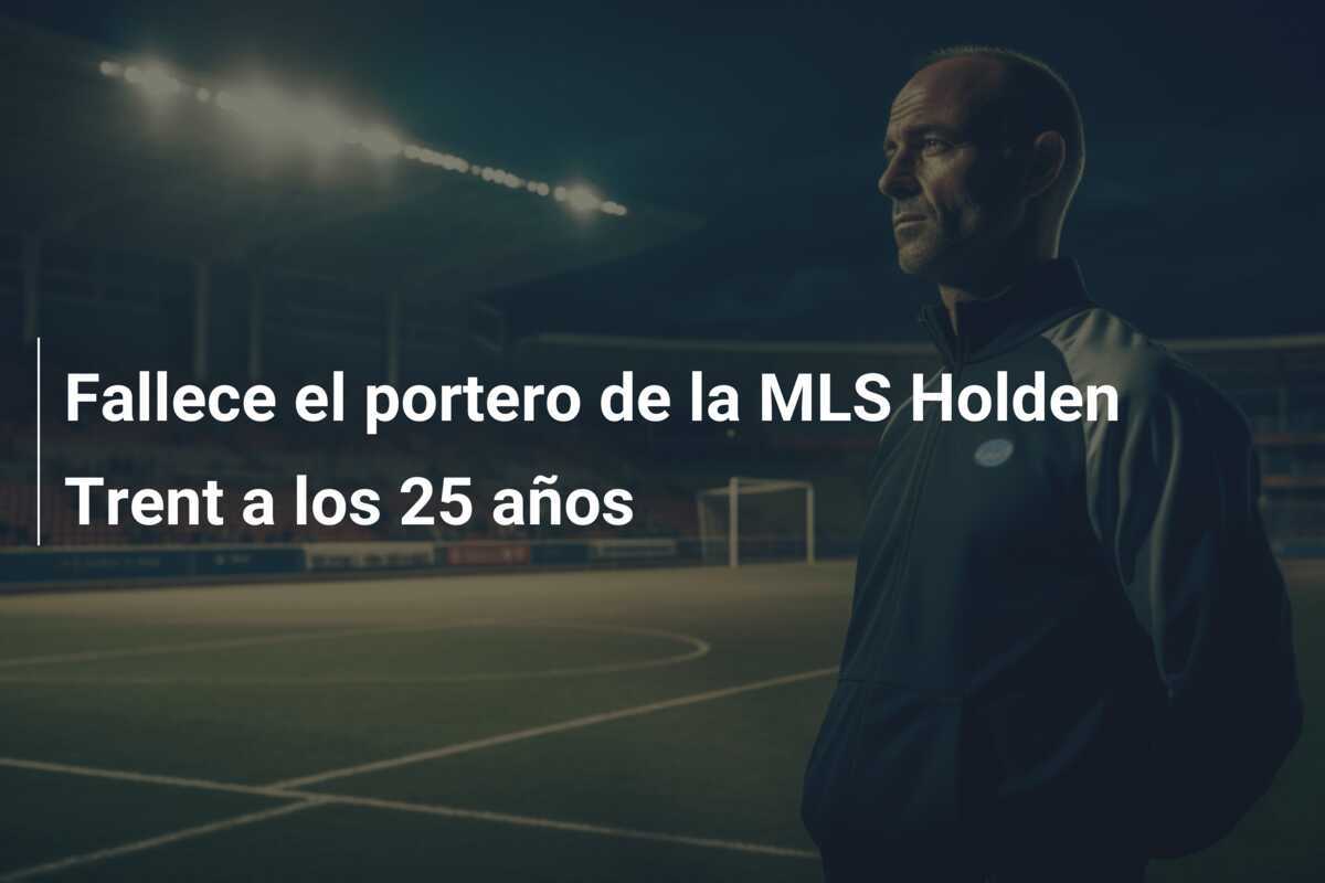Fallece el portero de la MLS Holden Trent a los 25 años