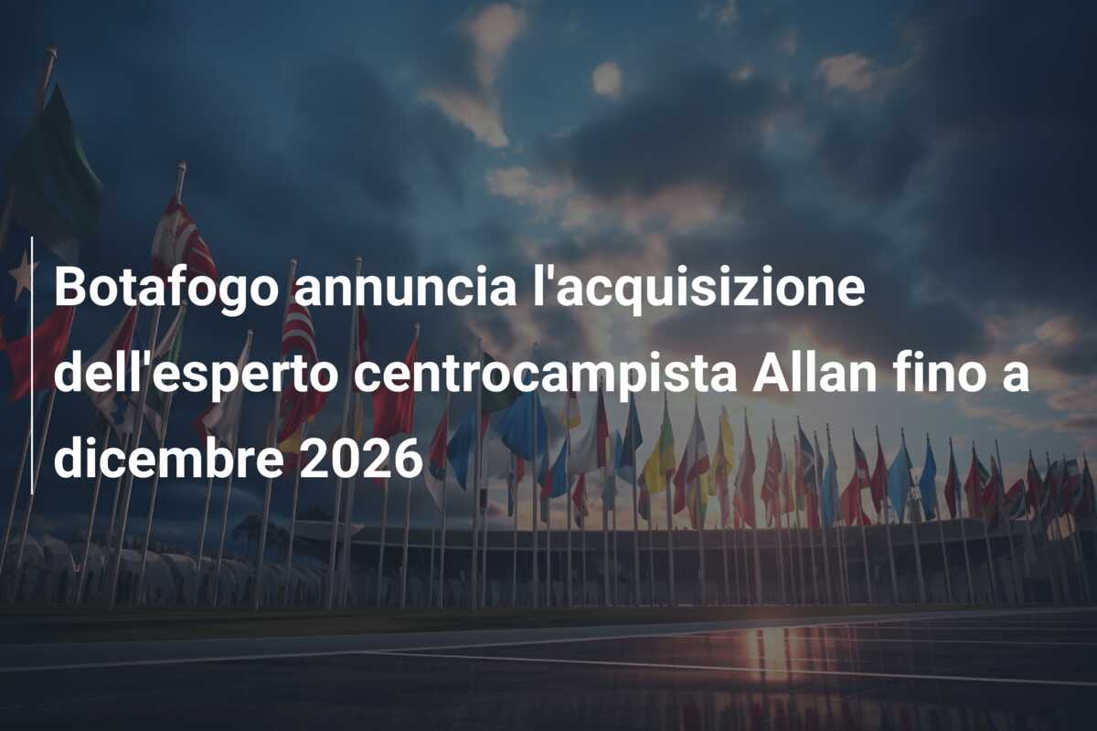 Botafogo annuncia l’acquisizione dell’esperto centrocampista Allan fino a dicembre 2026