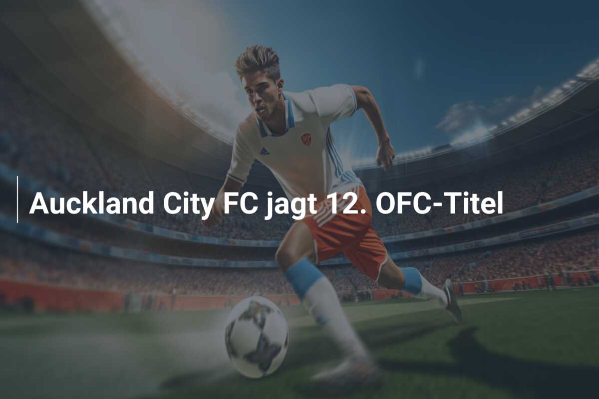 Auckland City FC jagt 12. OFC-Titel