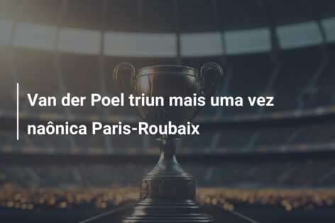 Van der Poel triun mais uma vez naônica Paris-Roubaix