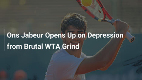 Ons Jabeur spricht über Depressionen durch harten WTA-Alltag